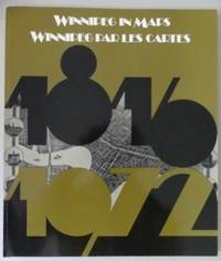 WINNIPEG IN MAPS, 1816-1972 / WINNIPEG PAR LES CARTES, 1816-1972. by Artibise, Alan F.J. And Dahl, Edward H - 1975