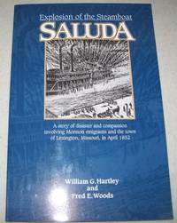 Explosion of the Steamboat Saluda: A Story of Disaster and Compassion Involving Mormon Emigrants and the Town of Lexington, Missouri in April 1852