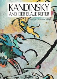 Kandinsky and Der Blaue Reiter by (Kandinsky, Wassily)  Anette Vezin, Luc Vezin: