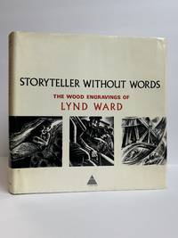 STORYTELLER WITHOUT WORDS: THE WOOD ENGRAVINGS OF LYND WARD
