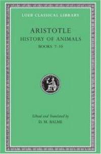 Aristotle History of Animals : Books VII-X (Loeb Classical Library, No. 439) by Aristotle - 1991-09-04