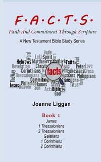 F. A. C. T. S. Bible Study Guide Book 1 : Faith and Commitment Through Scripture