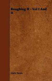 image of Roughing It - Vol I And II