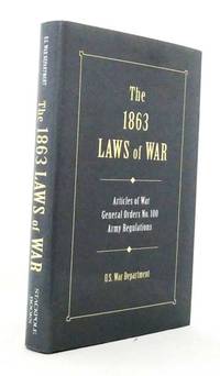 cover of The 1863 Laws of War Articles of War, General Orders No 100, Army Regulations