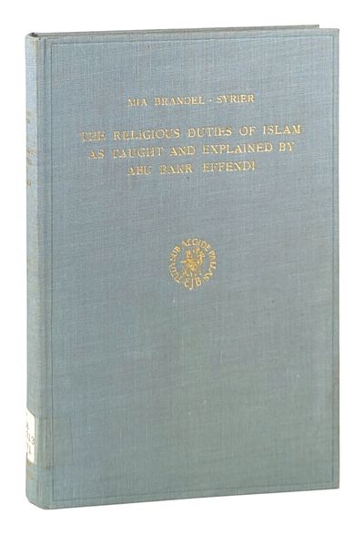 The Religious Duties of Islam as Taught and Explained by Abu Bakr Effendi: A Translation from the Original Arabic and Afrikaans