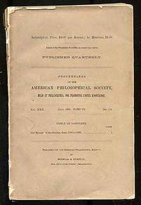Proceedings of the American Philosophical Society, Held at Philadelphia, for Promoting Useful Knowledge: Vol. XXII, July, 1885, Part III, No. 119: Old Minutes of the Society, from 1743 to 1838