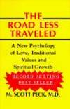 The Road Less Traveled: A New Psychology of Love, Traditional Values and Spiritual Growth by M. Scott Peck - 1985-09-05