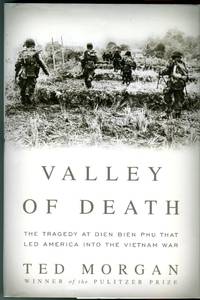 Valley of Death: The Tragedy of Dien Bien Phu That Led America into the Vietnam War