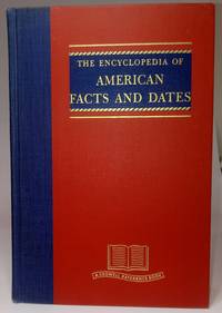 The Encyclopedia of American Facts and Dates by Eddy Gorton Carruth and Associates - 1956