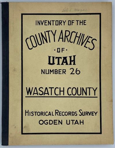 Inventory of the County Archives of Utah. No. 26. Wasatch County (Heber City)