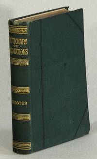 Webster's dictionary of quotations: a book of ready reference for all familiar words and phrases in the English language