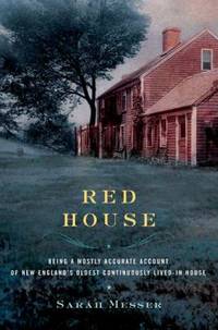 Red House : Being a Mostly Accurate Account of New England's Oldest Continuously Lived-In House