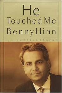 He Touched Me - Benny Hinn - An Autobiogrphy