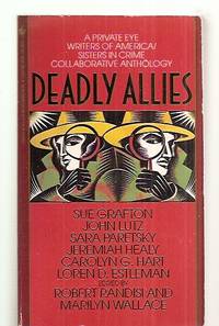 DEADLY ALLIES: PRIVATE EYE WRITERS OF AMERICA / SISTERS IN CRIME  COLLABORATIVE ANTHOLOGY