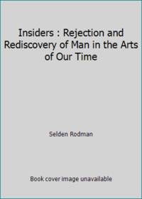 Insiders : Rejection and Rediscovery of Man in the Arts of Our Time