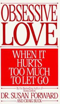 Obsessive Love : When It Hurts Too Much to Let Go