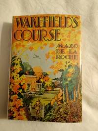 WAKEFIELD'S COURSE by Mazo De La Roche - 1st - 1941 - from JWMah (SKU: 04853)