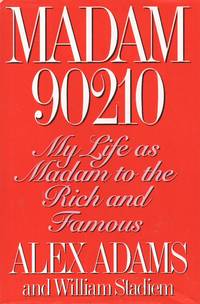 Madam 90210: My Life as Madam to the Rich and Famous by Elizabeth Adams - 1993