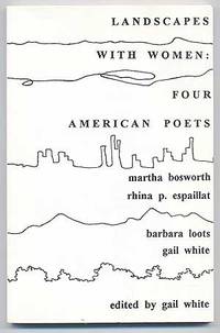 Landscapes With Women: Four American Poets. Martha Bosworth, Rhina P. Espaillat, Barbara Loots, Gail White.… by editor Gail - Paperback - First Edition - 1999 - from Between the Covers- Rare Books, Inc. ABAA (SKU: 96917)