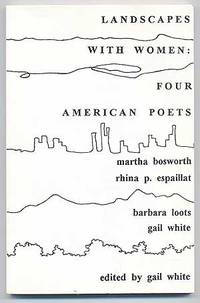 Landscapes With Women: Four American Poets. Martha Bosworth, Rhina P. Espaillat, Barbara Loots, Gail White. Edited by Gail White. Foreword by Richard Wilbur