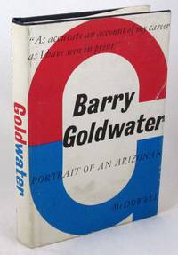 Barry Goldwater: Portrait of an Arizonan by McDowell, Edwin - 1964-01-01