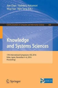 Knowledge and Systems Sciences: 17th International Symposium, KSS 2016, Kobe, Japan, November...