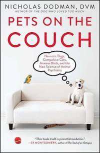Pets on the Couch: Neurotic Dogs, Compulsive Cats, Anxious Birds, and the New Science of Animal...