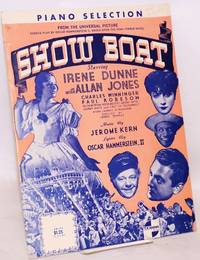 Show boat; piano selection from the Universal picture ... starring Irene Dunne with Allan Jones, Charles Winninger, Paul Robeson ... music by Jerome Kern, Lyrics by Oscar Hammerstein, II