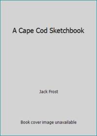 A Cape Cod Sketchbook by Jack Frost - Paperback - 1994 - from ThriftBooks (SKU: G0940160595I3N00)