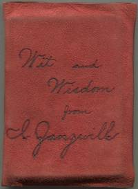 Wit and Wisdom from I. Zangwill: Being a Collection of Choice Extracts from *Without Prejudice,* *The Premier and the Painter,* *Big Bow Mystery,* *The Bachelors' Club,* *The Old Maids' Club,* *The mantle of Elijah,* and from a Lecture on *The Drama.*
