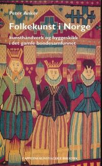 Folkekunst i Norge . Kunsthåndverk og byggeskikk…