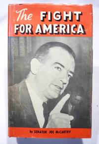 THE FIGHT FOR AMERICA by Senator Joe McCarthy - 1952