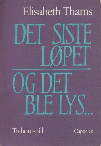 Det siste løpet / Og det ble lys... To hørespill.