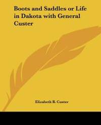 image of Boots and Saddles or Life in Dakota with General Custer