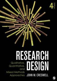 Research Design : Qualitative, Quantitative, and Mixed Methods Approaches