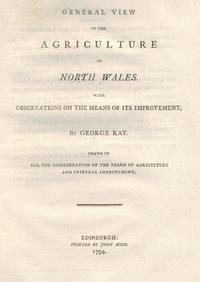 General View of the Agriculture of the County of North Wales, with Observations on the Means of...
