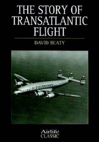 The Story of Transatlantic Flight (Airlife's Classics S.)
