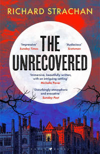 The Unrecovered: A richly atmospheric tale of madness, war and all-encompassing obsession set in...