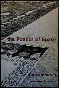 The Poetics of Space by Bachelard, Gaston; Etienne Gilson (Foreword) - 1969