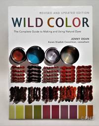 Wild Color, Revised and Updated Edition: The Complete Guide to Making and Using Natural Dyes