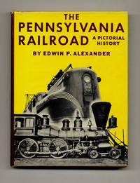 The Pennsylvania Railroad: A Pictorial History  - 1st Edition/1st Printing