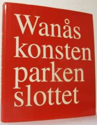 Wanås. Konsten, parken, slottet.