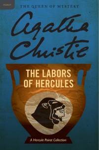 The Labors of Hercules: A Hercule Poirot Mystery: The Official Authorized Edition