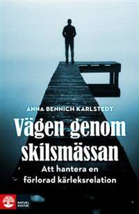 Vägen genom skilsmässan. Att hantera en förlorad…