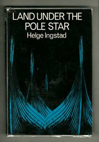 Land Under The Pole Star: A Voyage To The Norse Settlements Of Greenland And The Saga Of The People That Vanished. by Ingstad, Helge - 1966