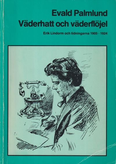 Väderhatt och väderflöjel. Erik Lindorm och…