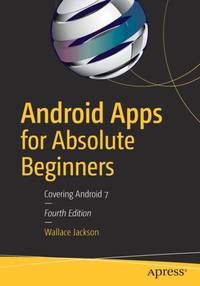 Android Apps for Absolute Beginners : Covering Android 7