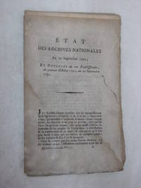 ÉTAT des archives nationales au 10 septembre 1792; et dépenses de cet établissement, du...