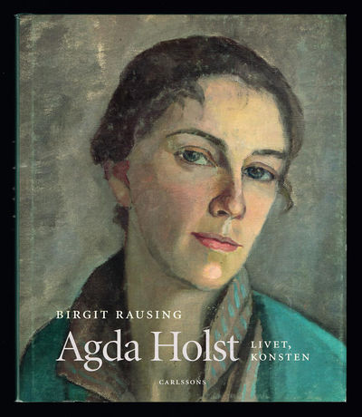 Agda Holst. Livet, konsten.