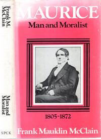 MAURICE, MAN AND MORALIST by Frank Mauldin McClain - Hardcover - 1972 - from Pendleburys - the bookshop in the hills (SKU: 103963)